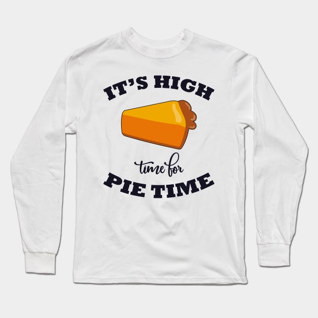 Its Hight Time for Pie time Long Sleeve T-Shirt by MZeeDesigns